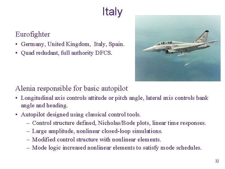 Italy Eurofighter • Germany, United Kingdom, Italy, Spain. • Quad redudant, full authority DFCS.