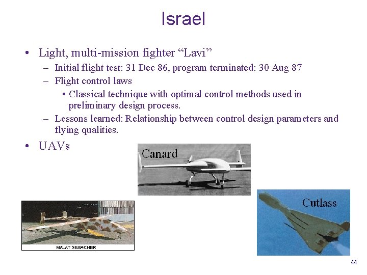 Israel • Light, multi-mission fighter “Lavi” – Initial flight test: 31 Dec 86, program