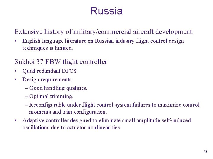 Russia Extensive history of military/commercial aircraft development. • English language literature on Russian industry