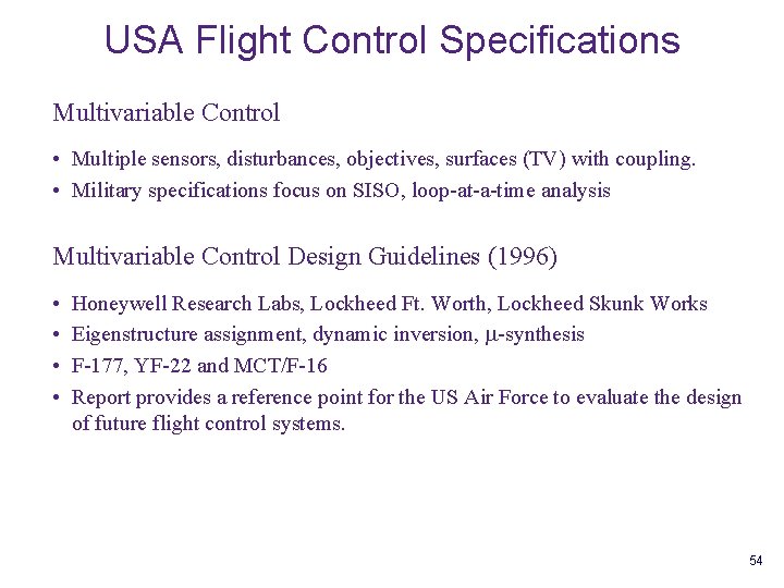 USA Flight Control Specifications Multivariable Control • Multiple sensors, disturbances, objectives, surfaces (TV) with