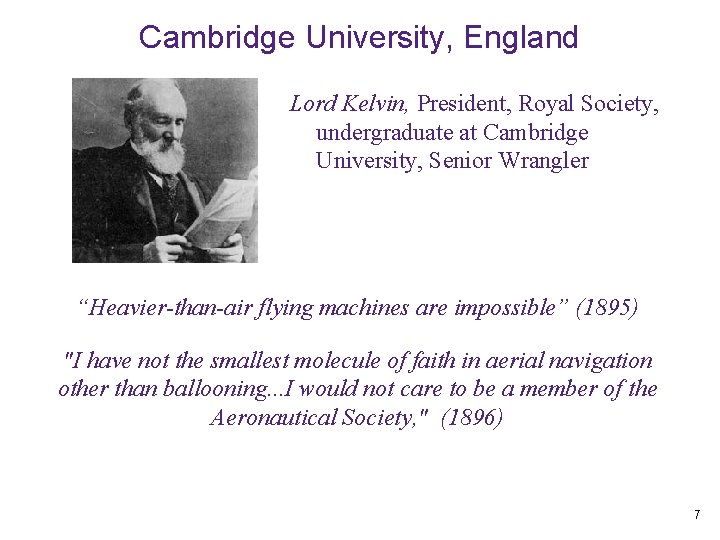 Cambridge University, England Lord Kelvin, President, Royal Society, undergraduate at Cambridge University, Senior Wrangler