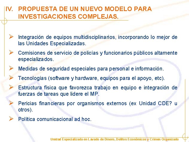 IV. PROPUESTA DE UN NUEVO MODELO PARA INVESTIGACIONES COMPLEJAS. Ø Integración de equipos multidisciplinarios,