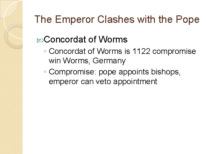 The Emperor Clashes with the Pope Concordat of Worms ◦ Concordat of Worms is