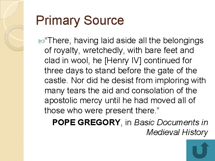 Primary Source “There, having laid aside all the belongings of royalty, wretchedly, with bare