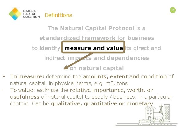 26 Definitions The Natural Capital Protocol is a standardized framework for business to identify