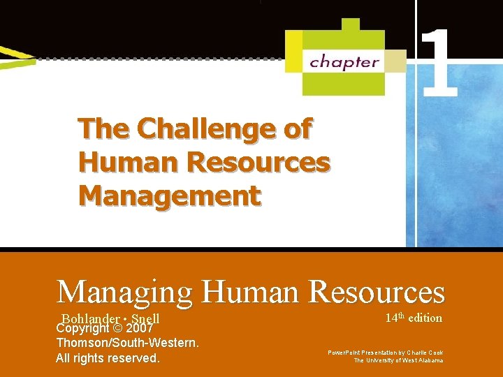 The Challenge of Human Resources Management Managing Human Resources Bohlander • Snell Copyright ©