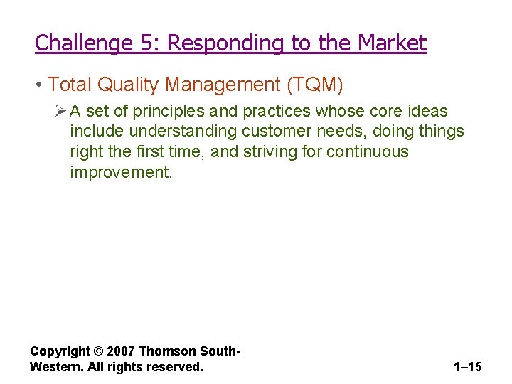 Challenge 5: Responding to the Market • Total Quality Management (TQM) Ø A set