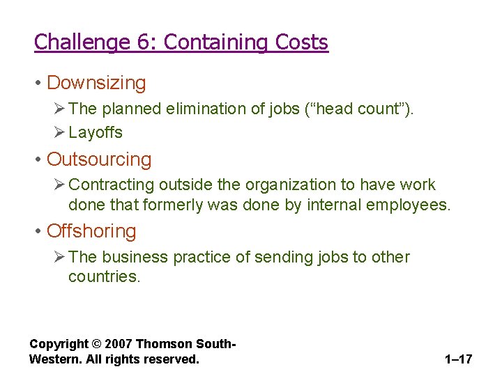 Challenge 6: Containing Costs • Downsizing Ø The planned elimination of jobs (“head count”).