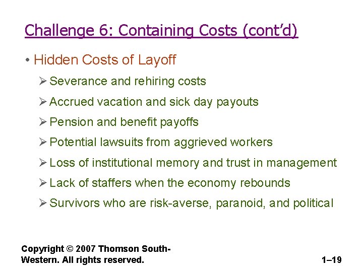 Challenge 6: Containing Costs (cont’d) • Hidden Costs of Layoff Ø Severance and rehiring