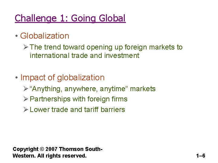 Challenge 1: Going Global • Globalization Ø The trend toward opening up foreign markets