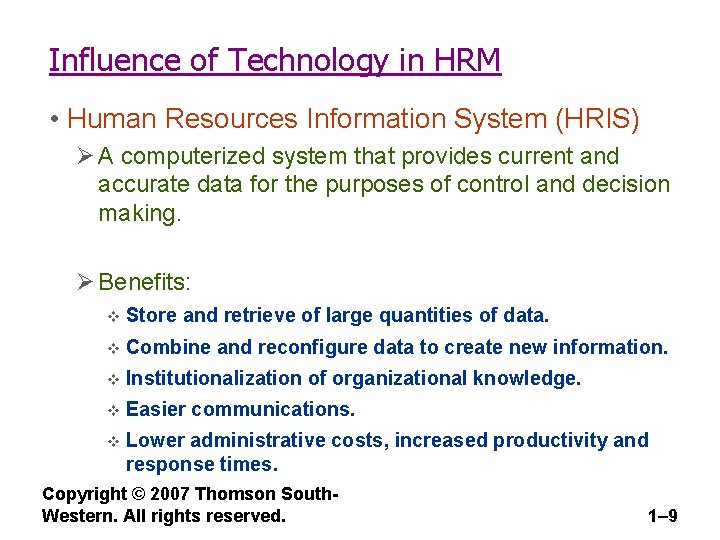 Influence of Technology in HRM • Human Resources Information System (HRIS) Ø A computerized