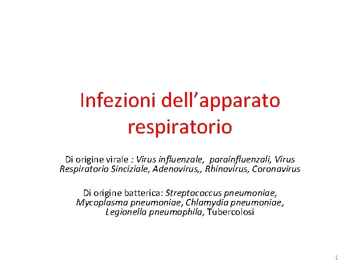 Infezioni dell’apparato respiratorio Di origine virale : Virus influenzale, parainfluenzali, Virus Respiratorio Sinciziale, Adenovirus,