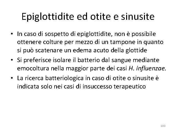 Epiglottidite ed otite e sinusite • In caso di sospetto di epiglottidite, non è