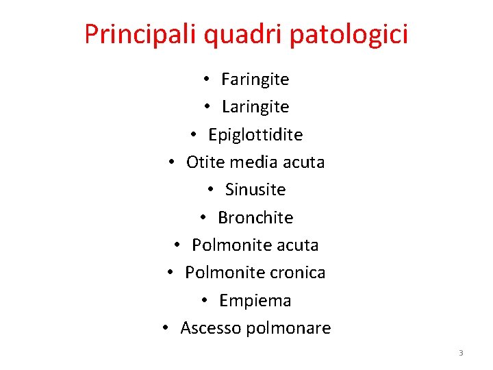 Principali quadri patologici • Faringite • Laringite • Epiglottidite • Otite media acuta •