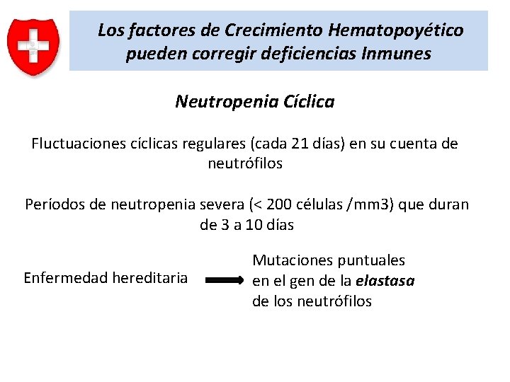 Los factores de Crecimiento Hematopoyético pueden corregir deficiencias Inmunes Neutropenia Cíclica Fluctuaciones cíclicas regulares
