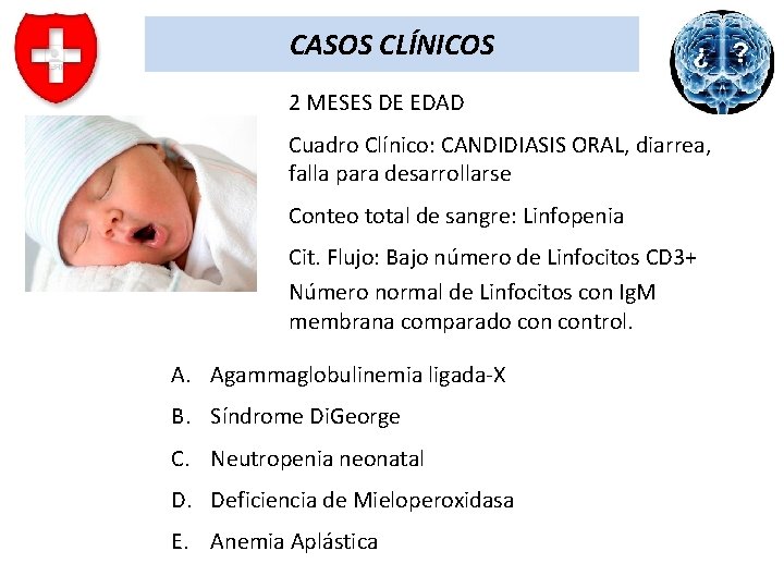 CASOS CLÍNICOS 2 MESES DE EDAD Cuadro Clínico: CANDIDIASIS ORAL, diarrea, falla para desarrollarse