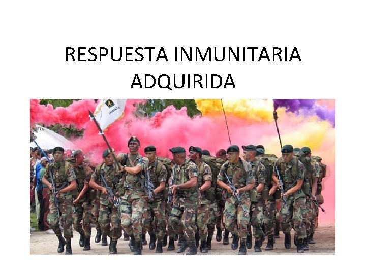 RESPUESTA INMUNITARIA ADQUIRIDA 