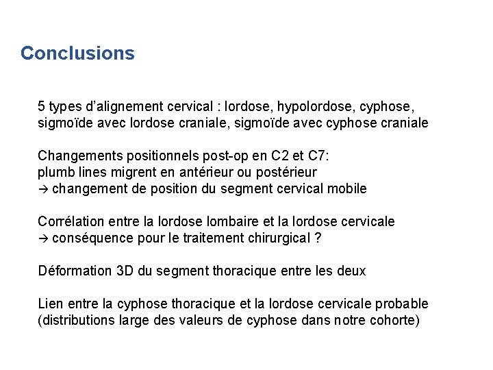 Conclusions 5 types d’alignement cervical : lordose, hypolordose, cyphose, sigmoïde avec lordose craniale, sigmoïde Conclusions 5 types d’alignement cervical : lordose, hypolordose, cyphose, sigmoïde avec lordose craniale, sigmoïde