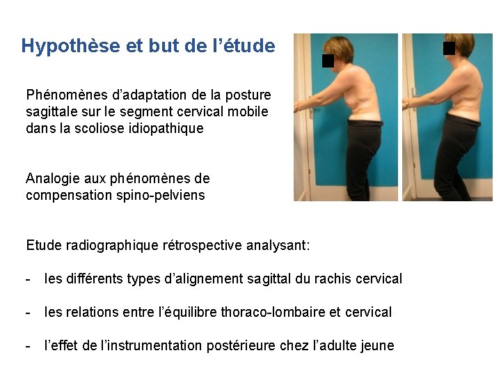 Hypothèse et but de l’étude Phénomènes d’adaptation de la posture sagittale sur le segment Hypothèse et but de l’étude Phénomènes d’adaptation de la posture sagittale sur le segment