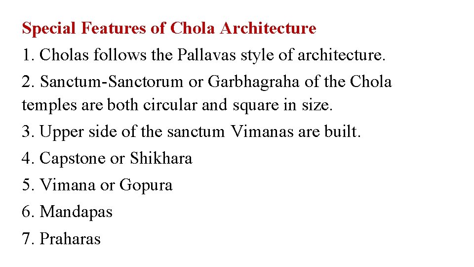 Special Features of Chola Architecture 1. Cholas follows the Pallavas style of architecture. 2. Special Features of Chola Architecture 1. Cholas follows the Pallavas style of architecture. 2.