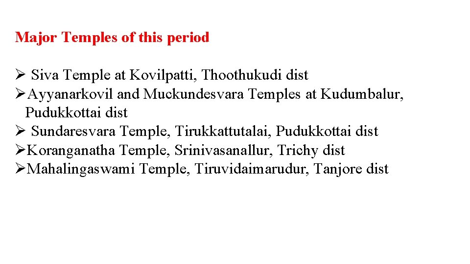Major Temples of this period Ø Siva Temple at Kovilpatti, Thoothukudi dist ØAyyanarkovil and Major Temples of this period Ø Siva Temple at Kovilpatti, Thoothukudi dist ØAyyanarkovil and