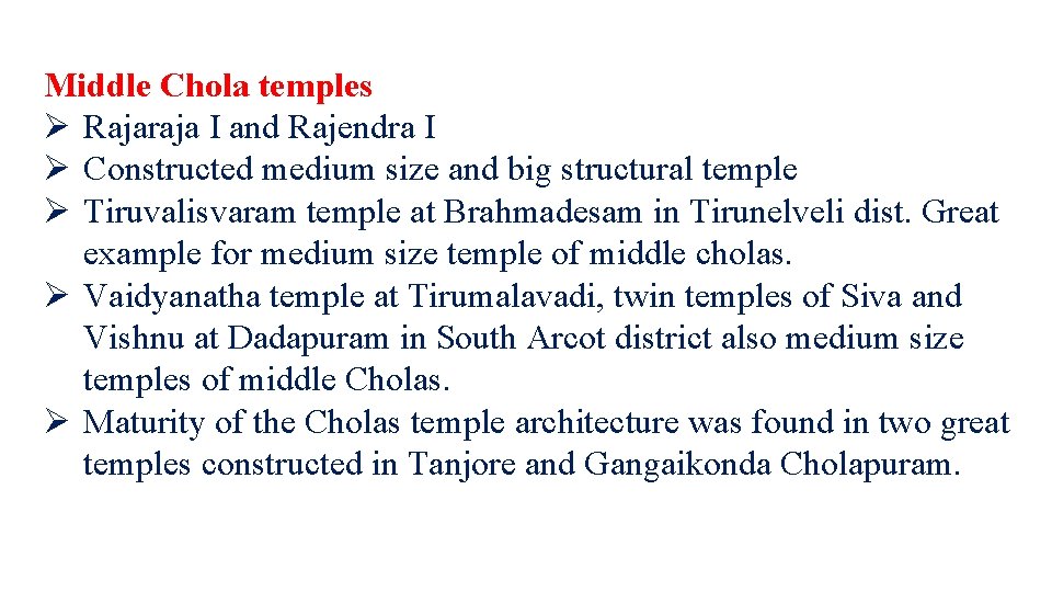 Middle Chola temples Ø Rajaraja I and Rajendra I Ø Constructed medium size and Middle Chola temples Ø Rajaraja I and Rajendra I Ø Constructed medium size and