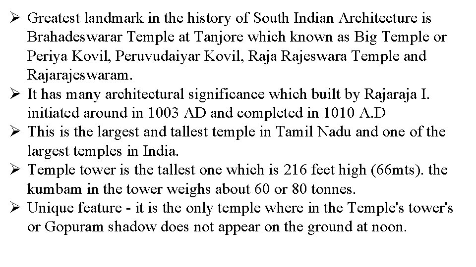 Ø Greatest landmark in the history of South Indian Architecture is Brahadeswarar Temple at Ø Greatest landmark in the history of South Indian Architecture is Brahadeswarar Temple at