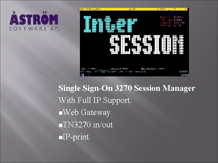 . Single Sign-On 3270 Session Manager With Full IP Support: n. Web Gateway n.