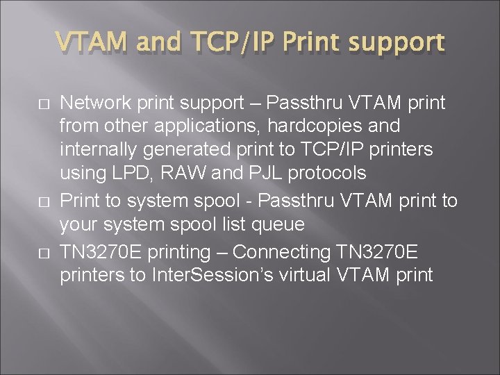 VTAM and TCP/IP Print support � � � Network print support – Passthru VTAM