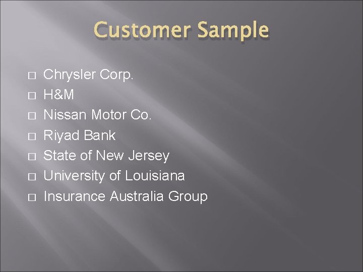 Customer Sample � � � � Chrysler Corp. H&M Nissan Motor Co. Riyad Bank