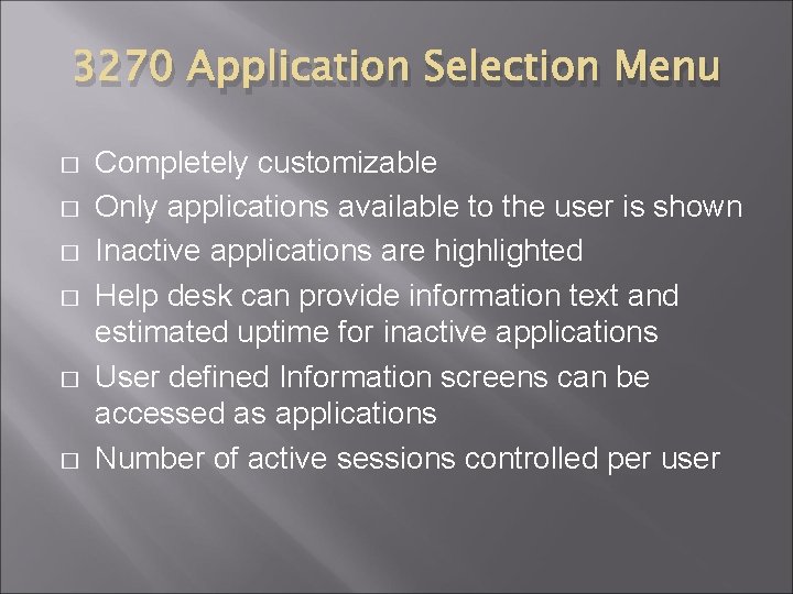 3270 Application Selection Menu � � � Completely customizable Only applications available to the