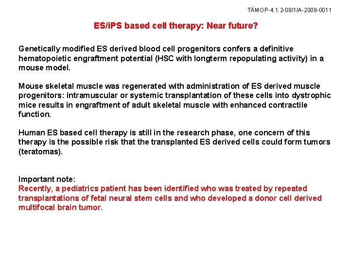 TÁMOP-4. 1. 2 -08/1/A-2009 -0011 ES/i. PS based cell therapy: Near future? Genetically modified