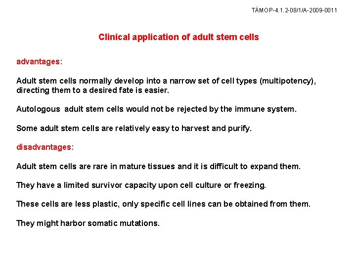 TÁMOP-4. 1. 2 -08/1/A-2009 -0011 Clinical application of adult stem cells advantages: Adult stem