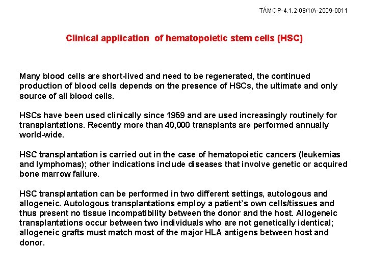 TÁMOP-4. 1. 2 -08/1/A-2009 -0011 Clinical application of hematopoietic stem cells (HSC) Many blood