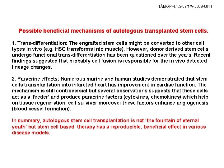 TÁMOP-4. 1. 2 -08/1/A-2009 -0011 Possible beneficial mechanisms of autologous transplanted stem cells. 1.