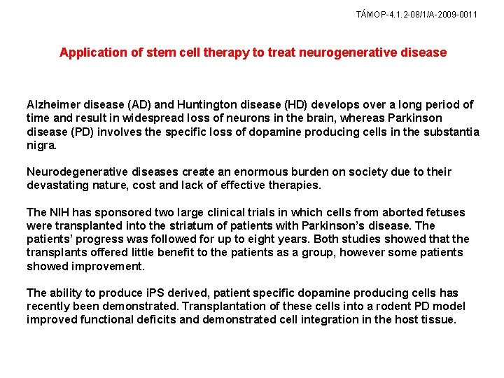 TÁMOP-4. 1. 2 -08/1/A-2009 -0011 Application of stem cell therapy to treat neurogenerative disease