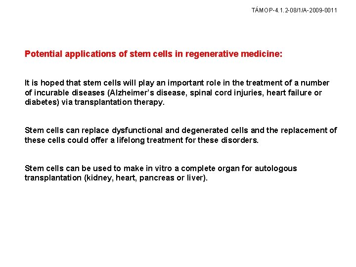 TÁMOP-4. 1. 2 -08/1/A-2009 -0011 Potential applications of stem cells in regenerative medicine: It