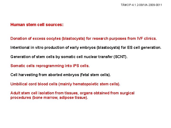 TÁMOP-4. 1. 2 -08/1/A-2009 -0011 Human stem cell sources: Donation of excess oocytes (blastocysts)