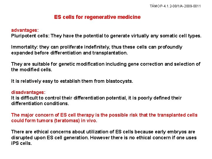 TÁMOP-4. 1. 2 -08/1/A-2009 -0011 ES cells for regenerative medicine advantages: Pluripotent cells: They