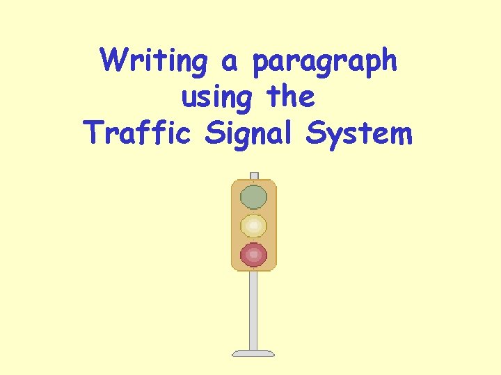 Writing a paragraph using the Traffic Signal System 