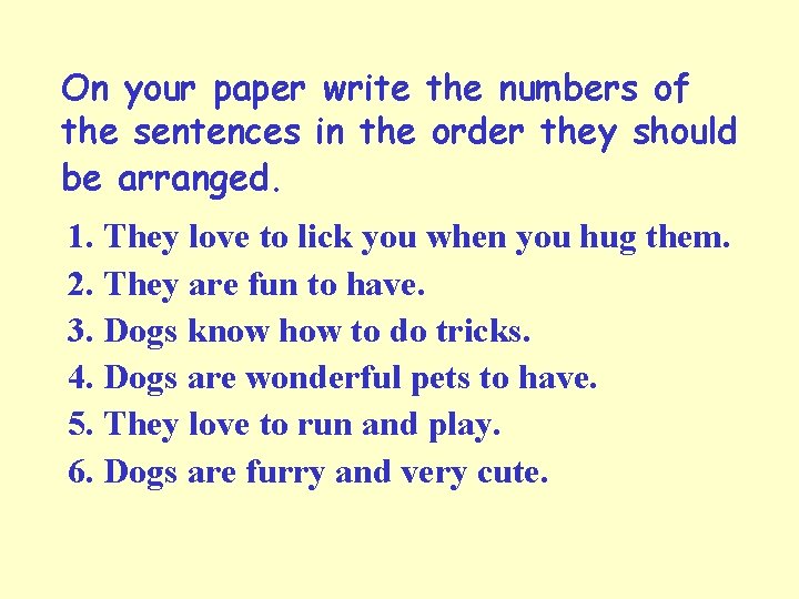 On your paper write the numbers of the sentences in the order they should