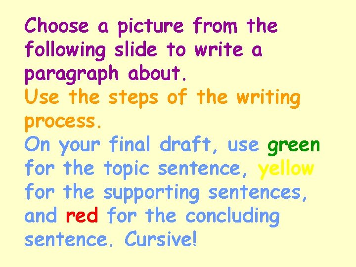 Choose a picture from the following slide to write a paragraph about. Use the