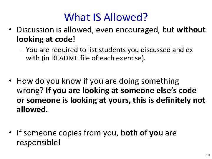 What IS Allowed? • Discussion is allowed, even encouraged, but without looking at code!