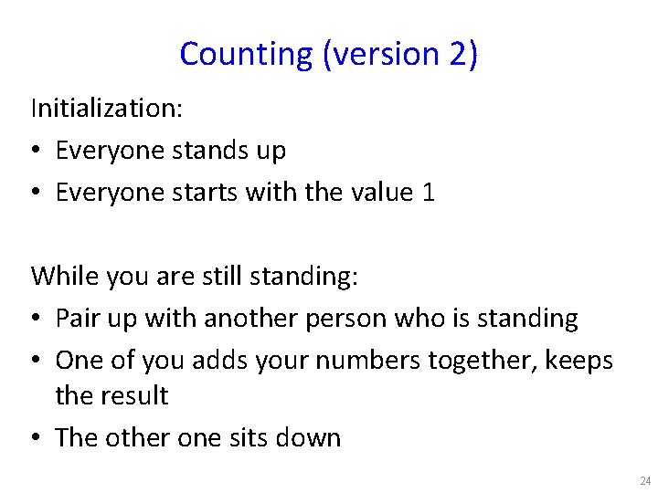 Counting (version 2) Initialization: • Everyone stands up • Everyone starts with the value