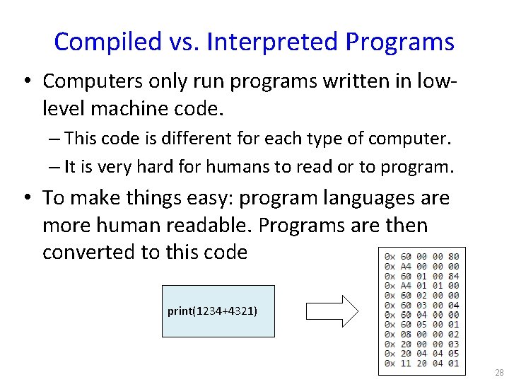Compiled vs. Interpreted Programs • Computers only run programs written in lowlevel machine code.