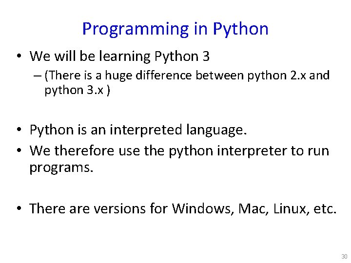 Programming in Python • We will be learning Python 3 – (There is a