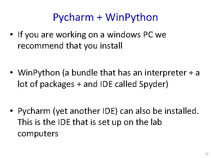 Pycharm + Win. Python • If you are working on a windows PC we