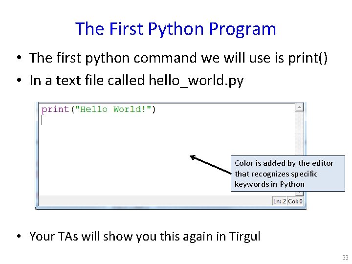 The First Python Program • The first python command we will use is print()