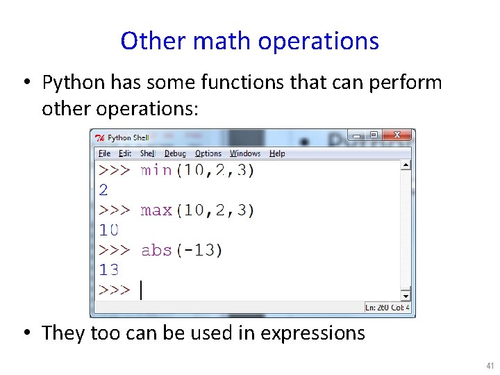 Other math operations • Python has some functions that can perform other operations: •
