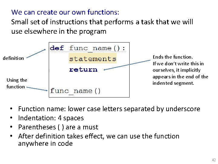 We can create our own functions: Small set of instructions that performs a task